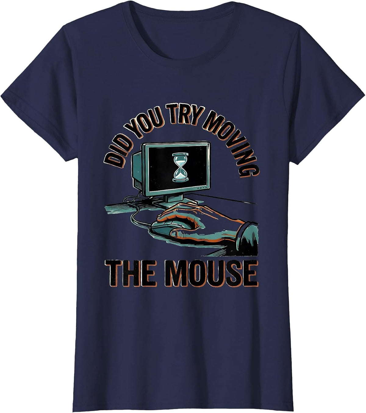 Women's Did You Try Moving The Mouse Funny Tech Support Sarcastic IT T-Shirt - Navy Blue