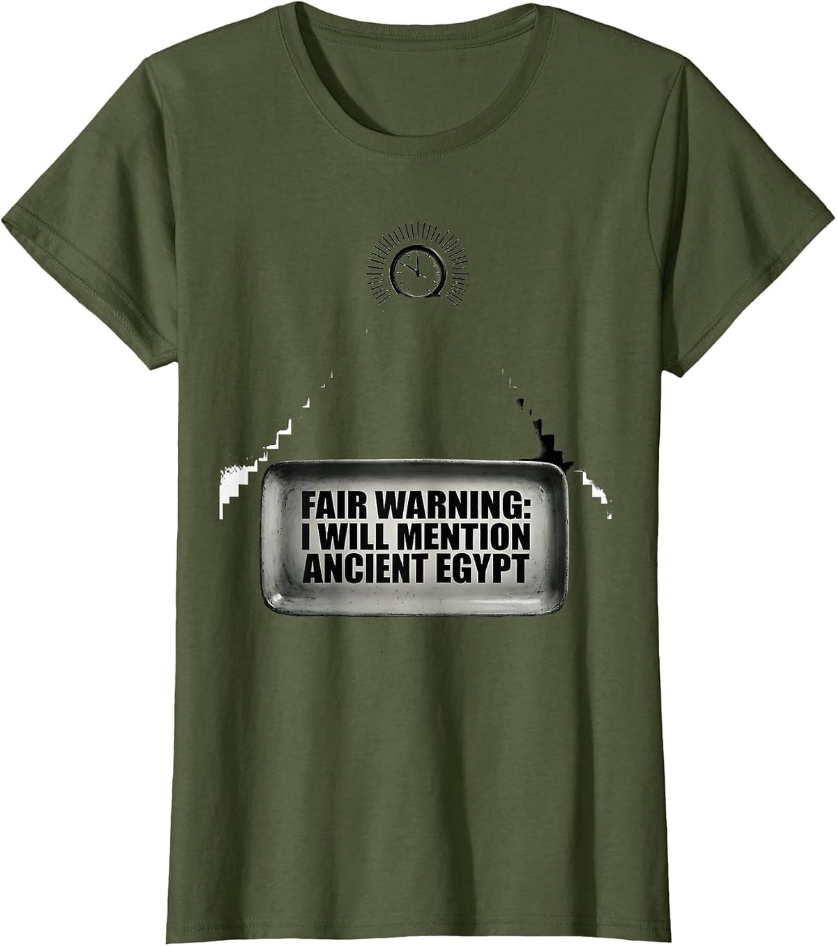 Women's Fair Warning: I Will Mention Ancient Egypt History Teacher T-Shirt - Olive Green