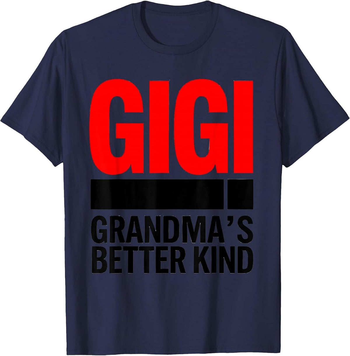 Men's Gigi Grandma's Better Kind Funny Grandmother Nickname Gift T-Shirt - Navy Blue