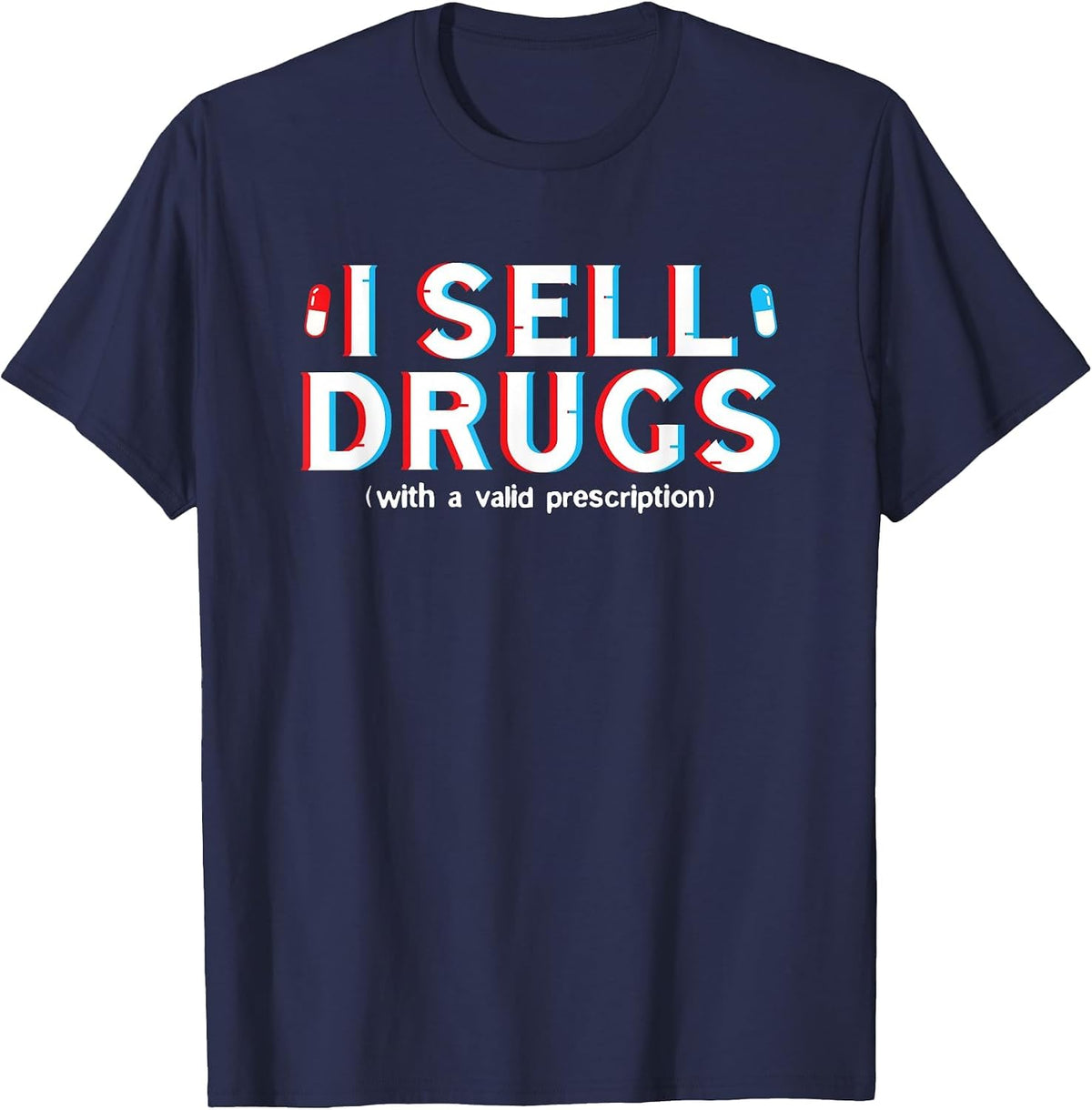 I Sell Drugs with A Valid Prescription Pharmacist Design T-Shirt - Navy Blue