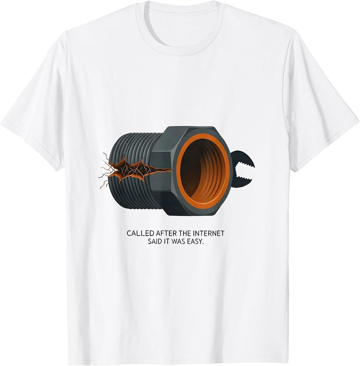 Men's Called After The Internet Said It Was Easy Funny Plumber T-Shirt - White