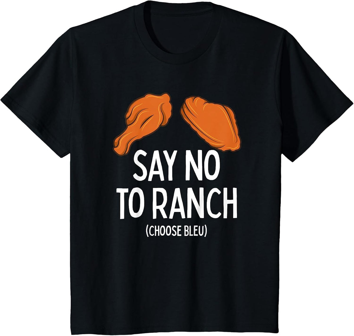 Say No to Ranch Choose Bleu Cheese Buffalo, NY Chicken Wing T-Shirt - Black