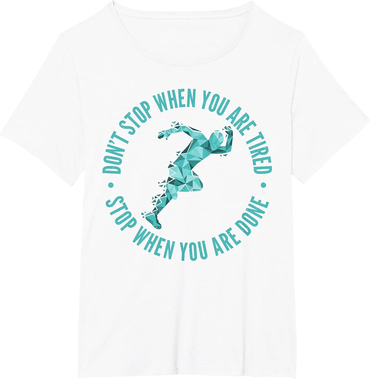 Dont Stop When You are Tired Stop When You are Done Marathon T-Shirt - White
