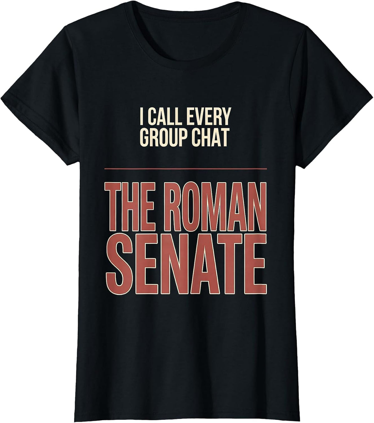 Women's I Call Every Group Chat The Roman Senate History Teacher T-Shirt - Black