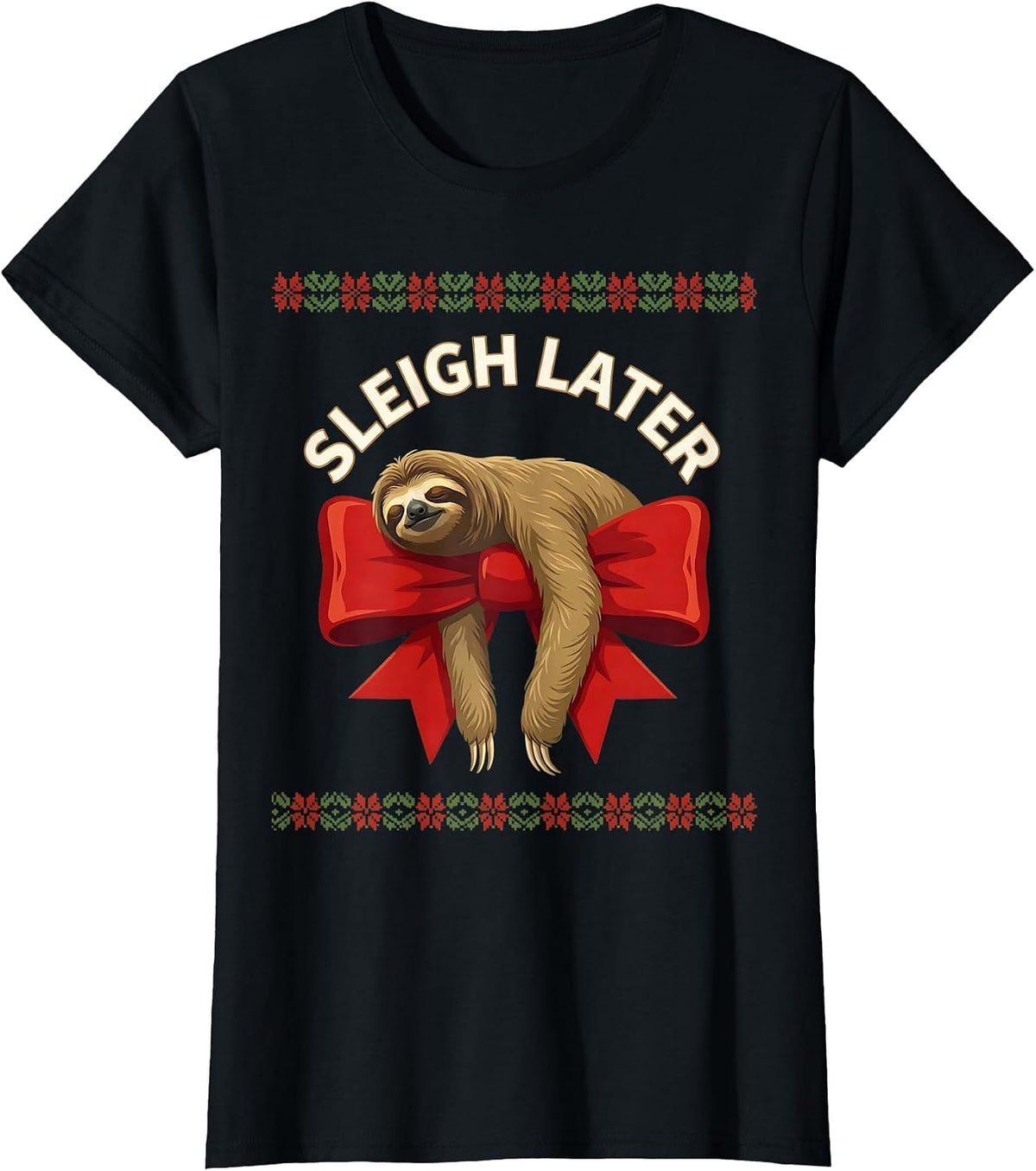Women's Sleigh Later Funny Sloth Christmas Humor Sloth Lover Ugly T-Shirt - Black
