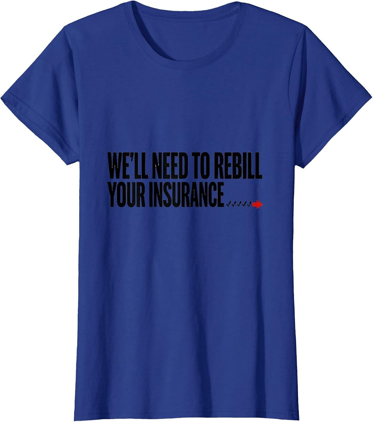 Women's We'll Need To Rebill Your Insurance Funny Pharmacy Tech T-Shirt - Royal Blue