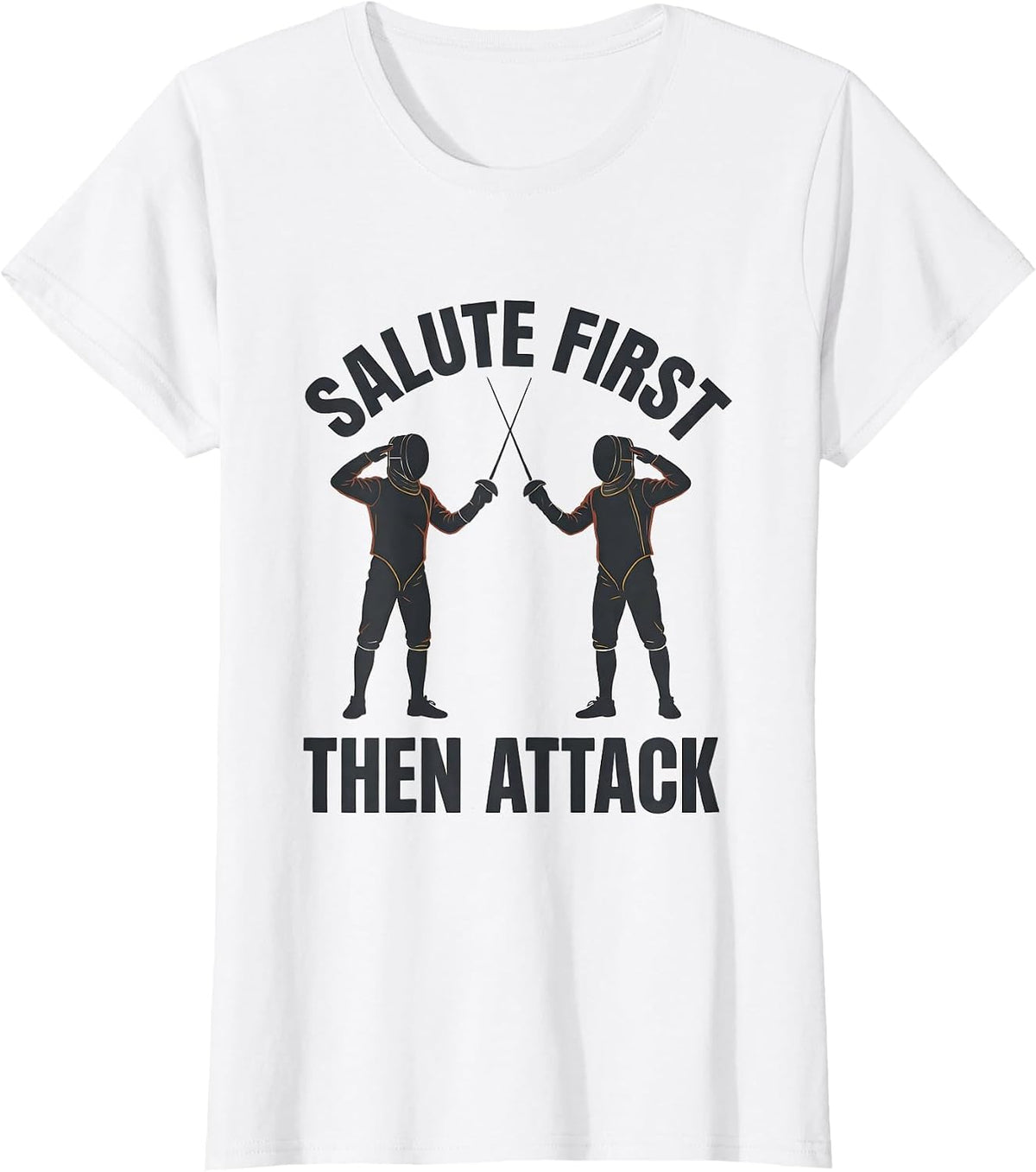 Salute First, Then Attack Funny Fencing Sport Fencer Humor T-Shirt - White
