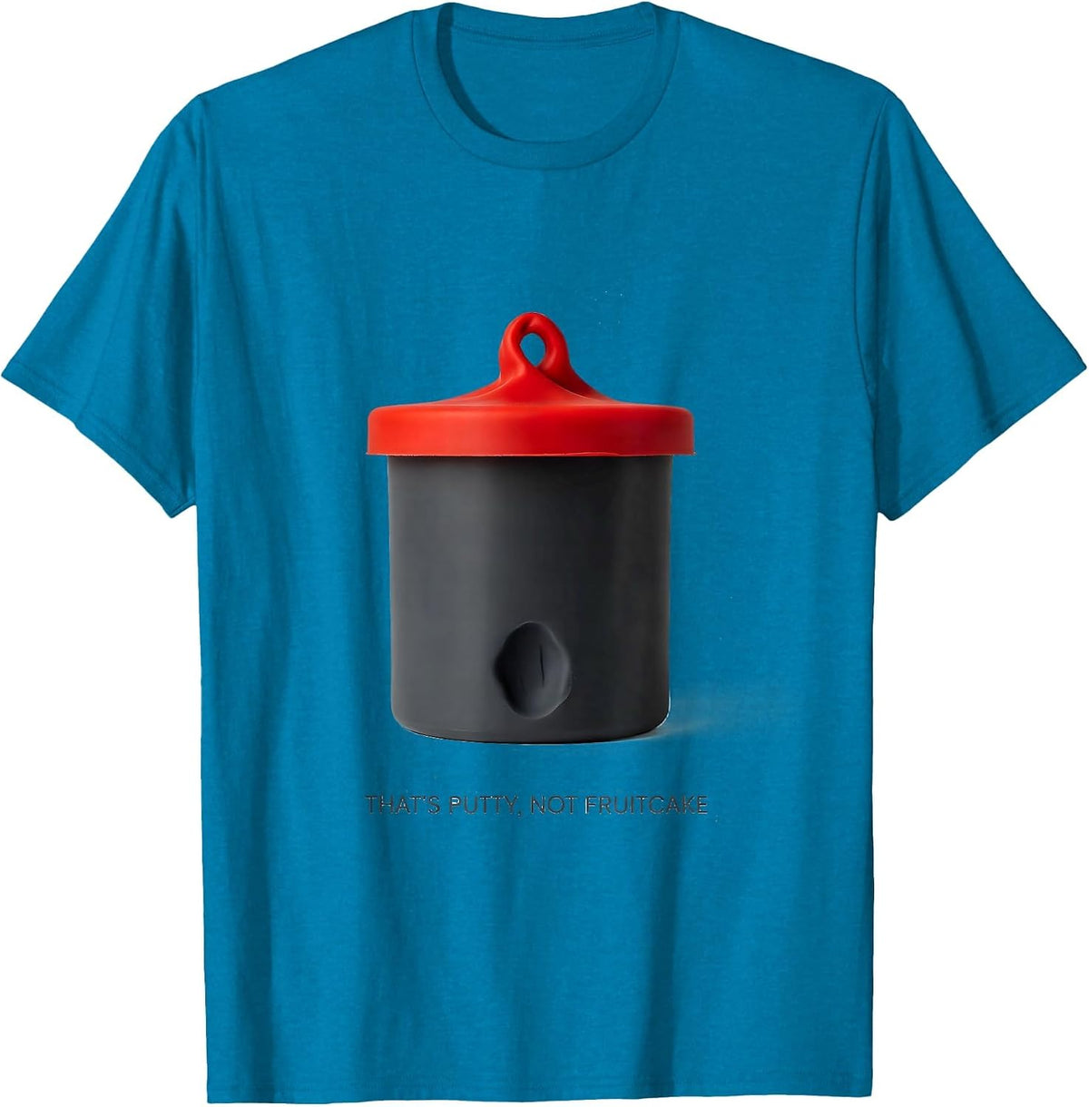 That's Putty, Not Fruitcake Funny Therapy Profession T-Shirt - Sapphire Blue