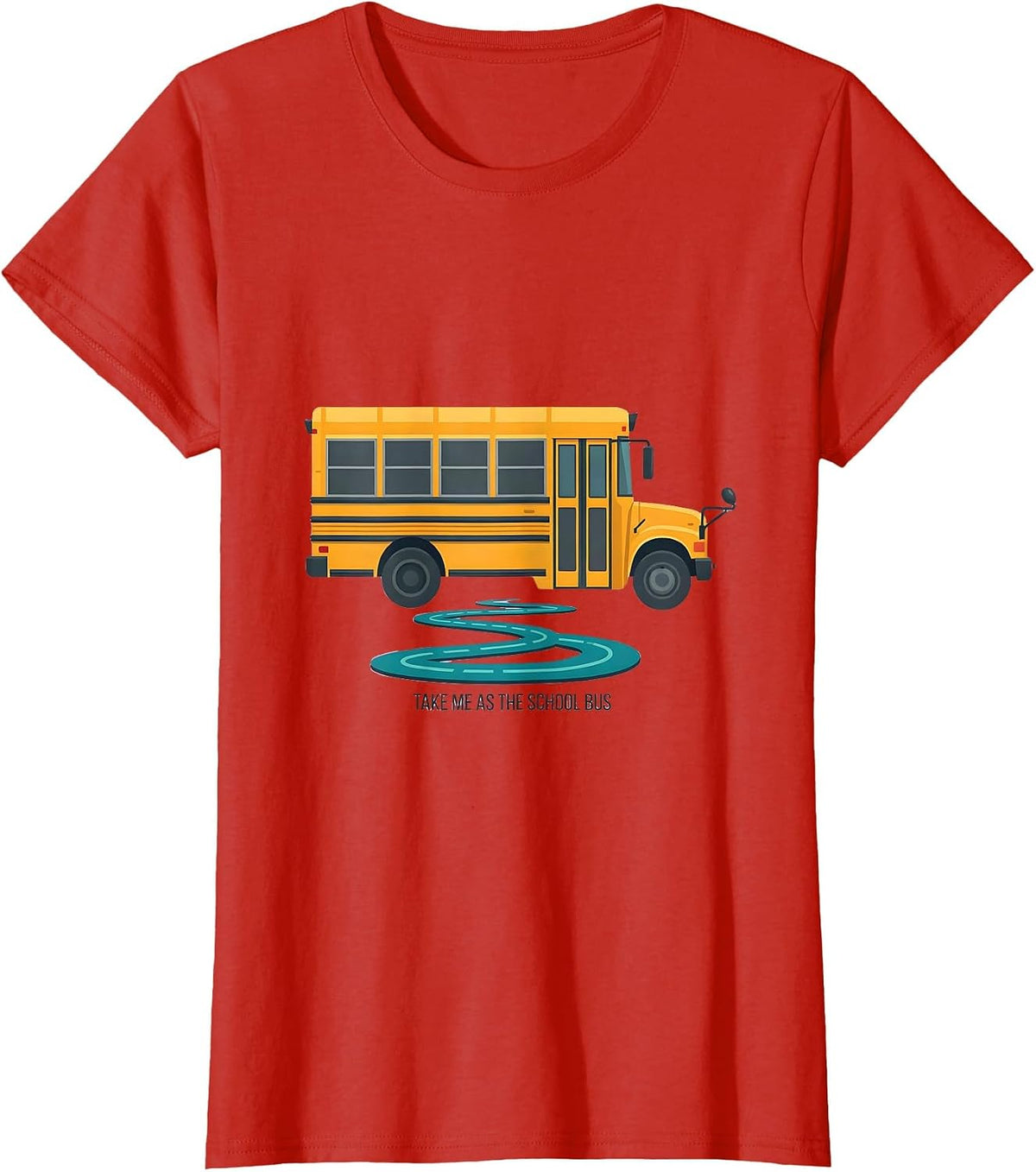 Women's Take Me As The School Bus Funny School Bus Driver Costume T-Shirt - Red
