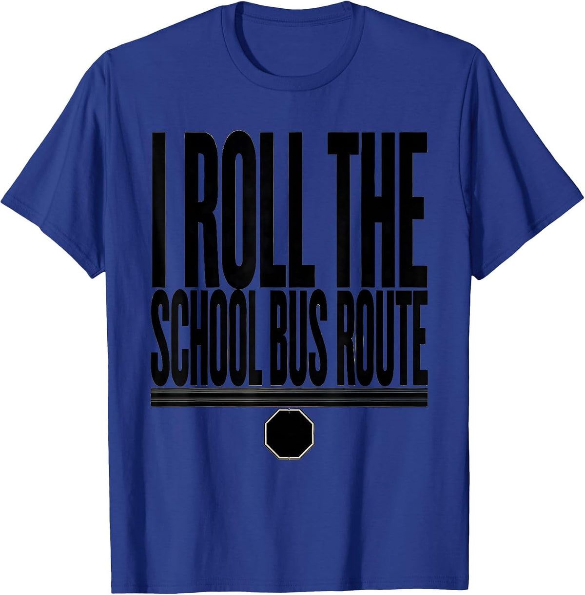 Men's I Roll The School Bus Route Funny School Bus Driver Gift T-Shirt - Royal Blue