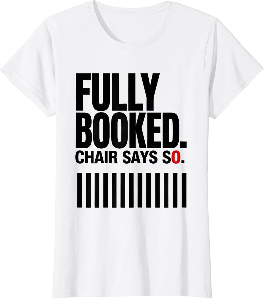 Women's Fully Booked Chair Says So Funny Barber Hairstylist Gift T-Shirt - White