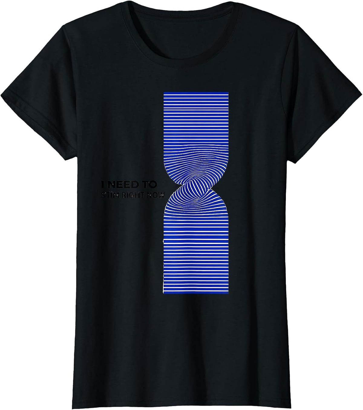 I Need To Stim Right Now Neurodivergent ADHD Autism T-Shirt - Black