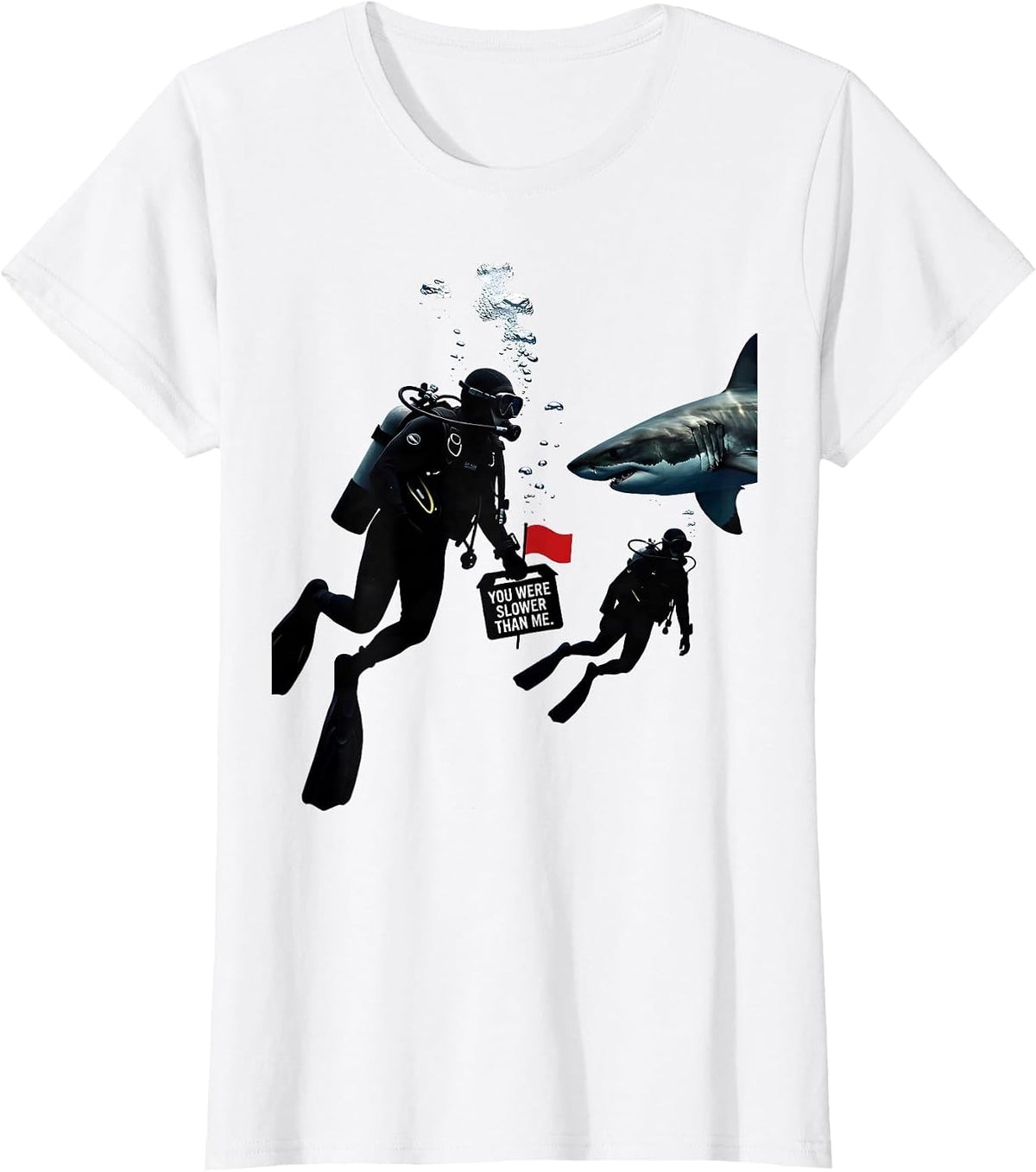 Women's You Were Slower Than Me Funny Scuba Diver Gift Shark Dive T-Shirt - White
