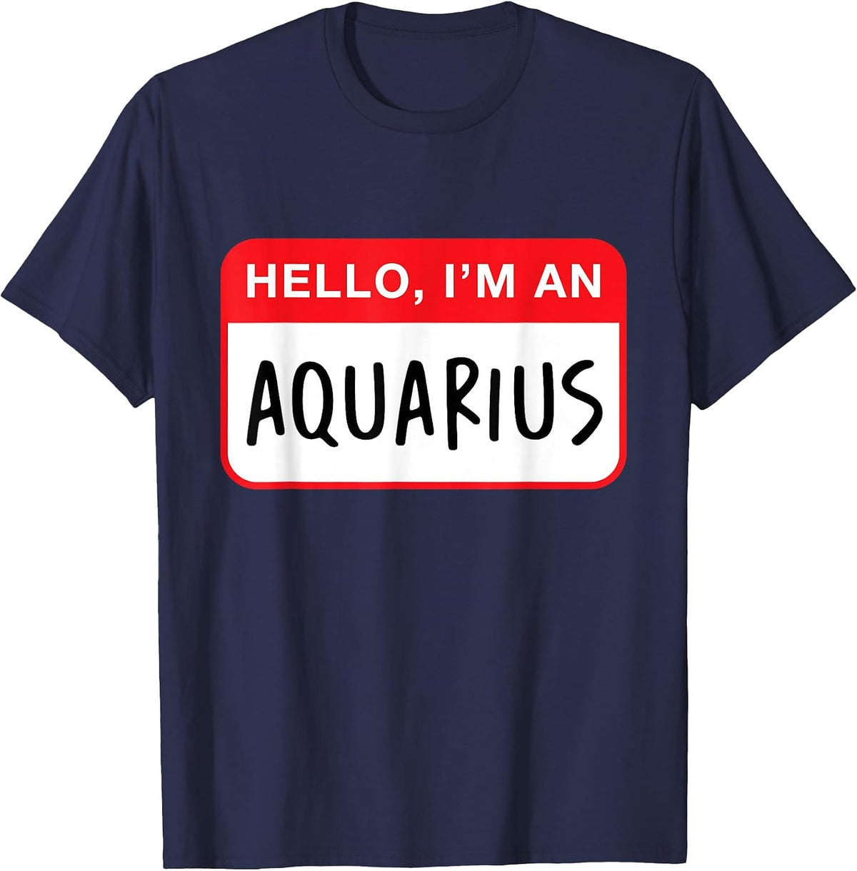 Hello, I’m an Aquarius - Funny Astrology T-Shirt - Navy Blue