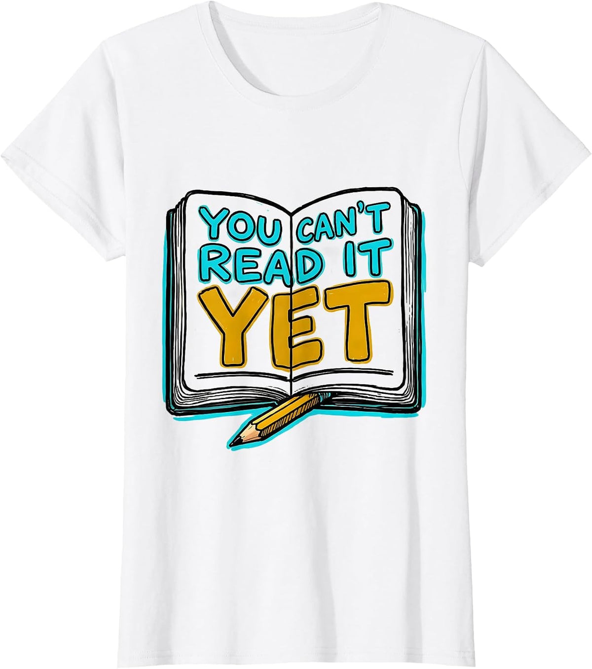 Women's You Can't Read It Yet Growth Mindset Teacher Motivation Back T-Shirt - White