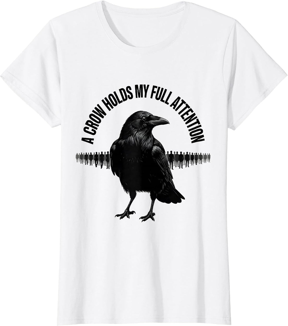 Women's A Crow Holds My Full Attention Dark Humor Gothic Bird Lover T-Shirt - White