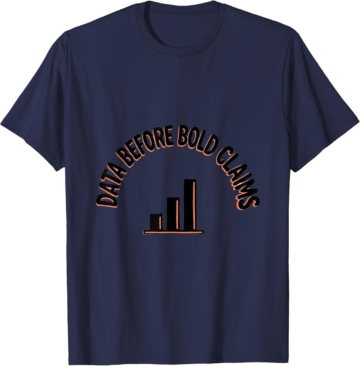 Men's Data Before Bold Claims Funny Data Scientist Nerdy Workplace T-Shirt - Navy Blue