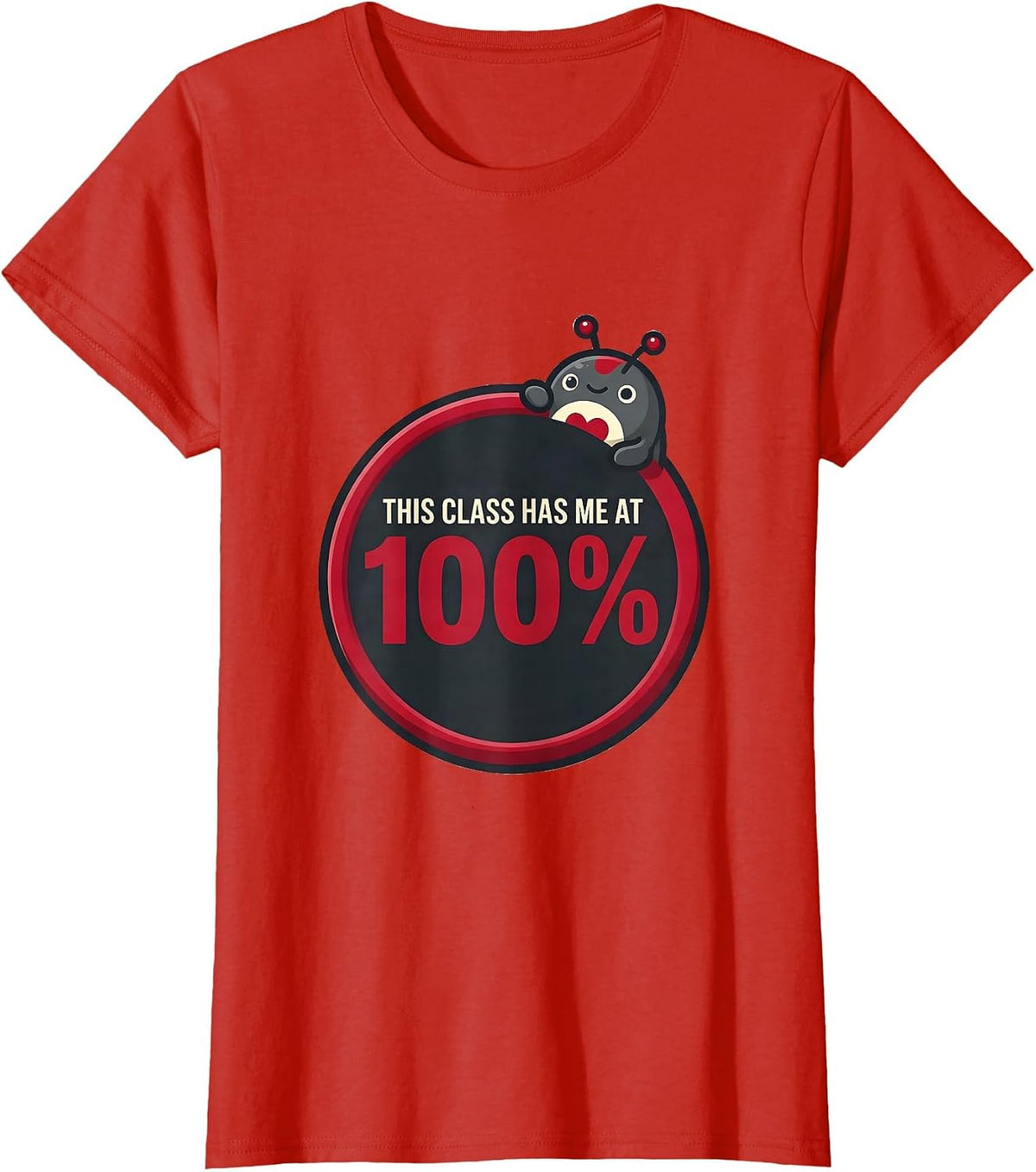 This Class Has Me At 100 Percent Warm Teacher Appreciation T-Shirt - Red
