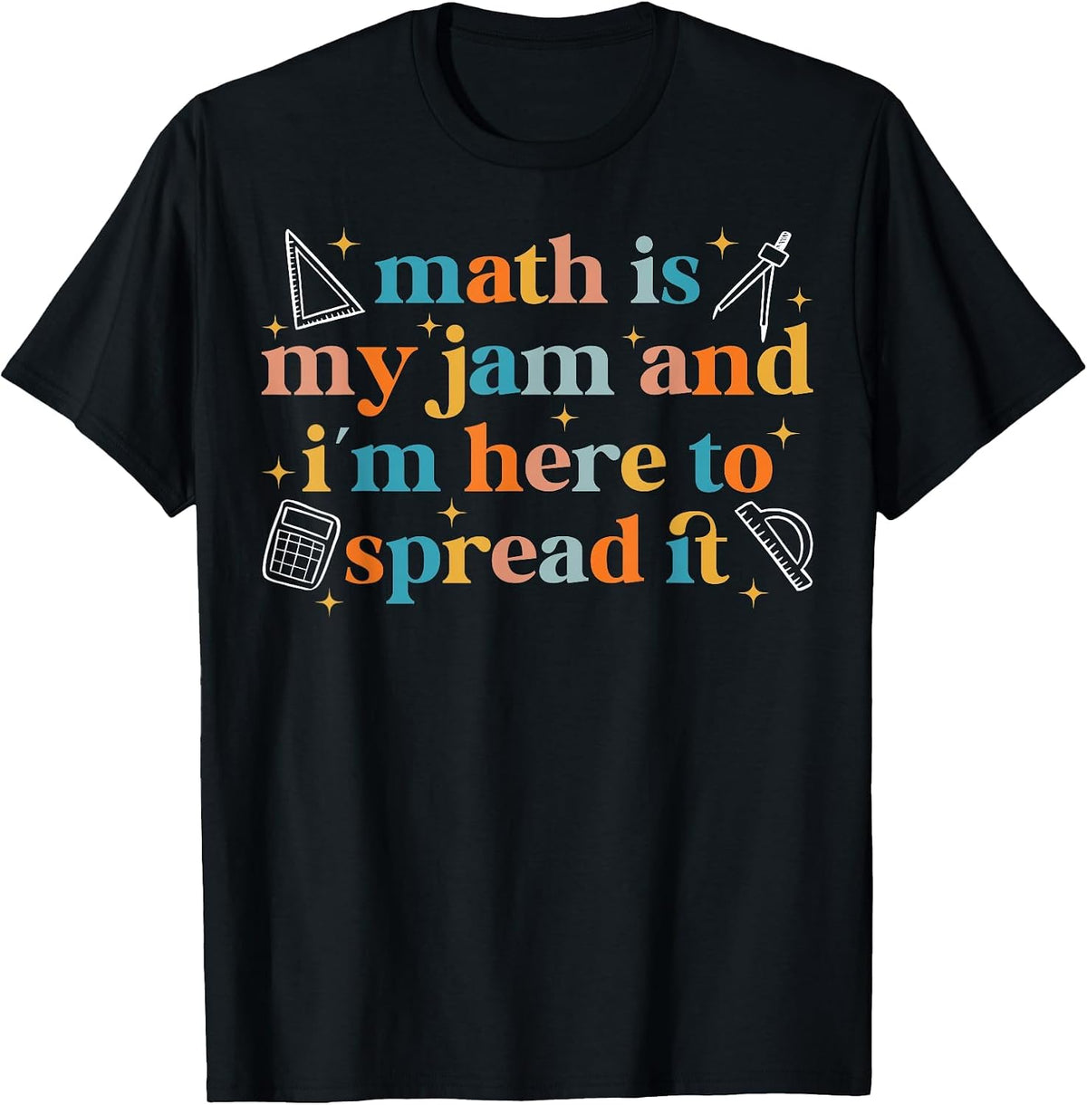 Math is My Jam and I'm Here to Spread It Funny Math Teacher T-Shirt - Black