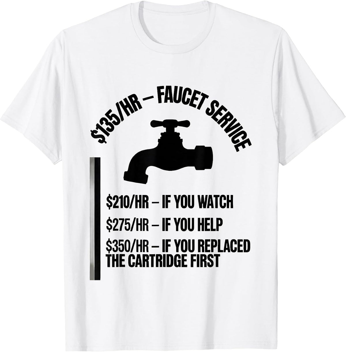 Men's Faucet Service Hourly Rate Funny Plumber Dad Joke T-Shirt - White