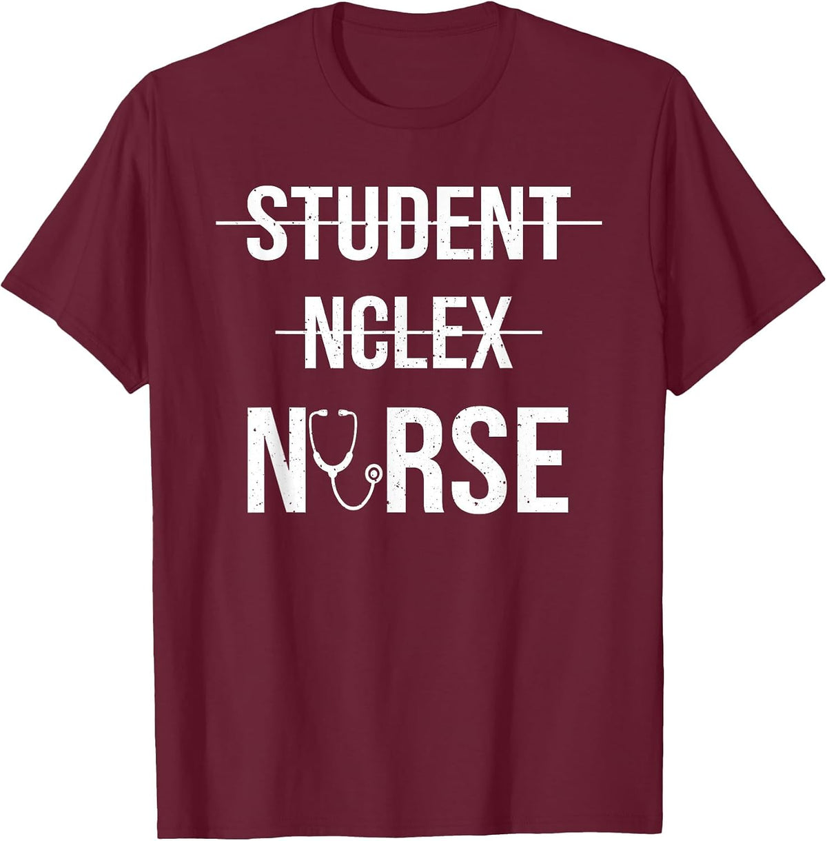Student NCLEX Nurse Great Nursing Students NCLEX Graduation T-Shirt - Burgundy