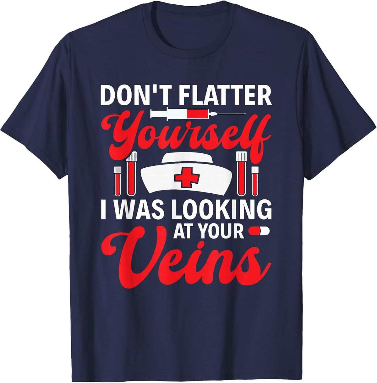 Funny I was Looking At Your Veins Phlebotomist Tech Nurse T-Shirt - Navy Blue