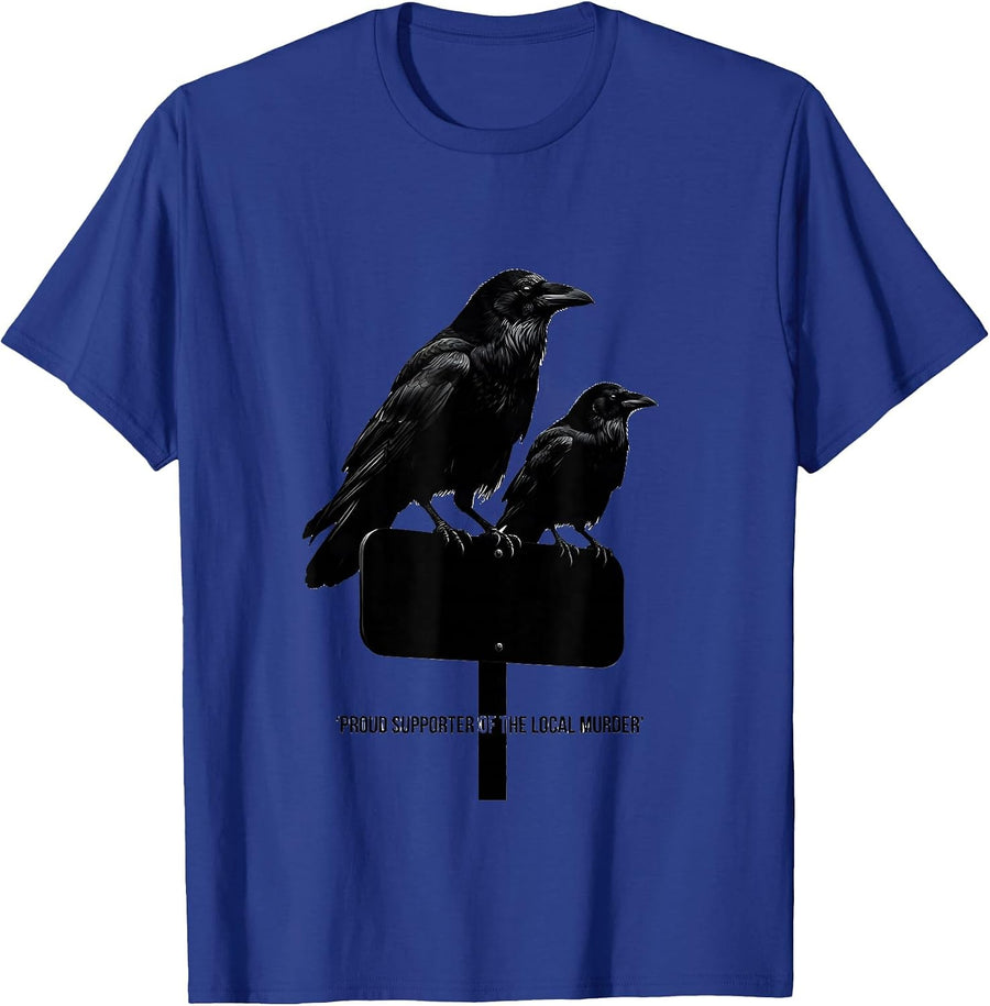 Proud Supporter Of The Local Murder Gothic Bird Humor T-Shirt - Royal Blue