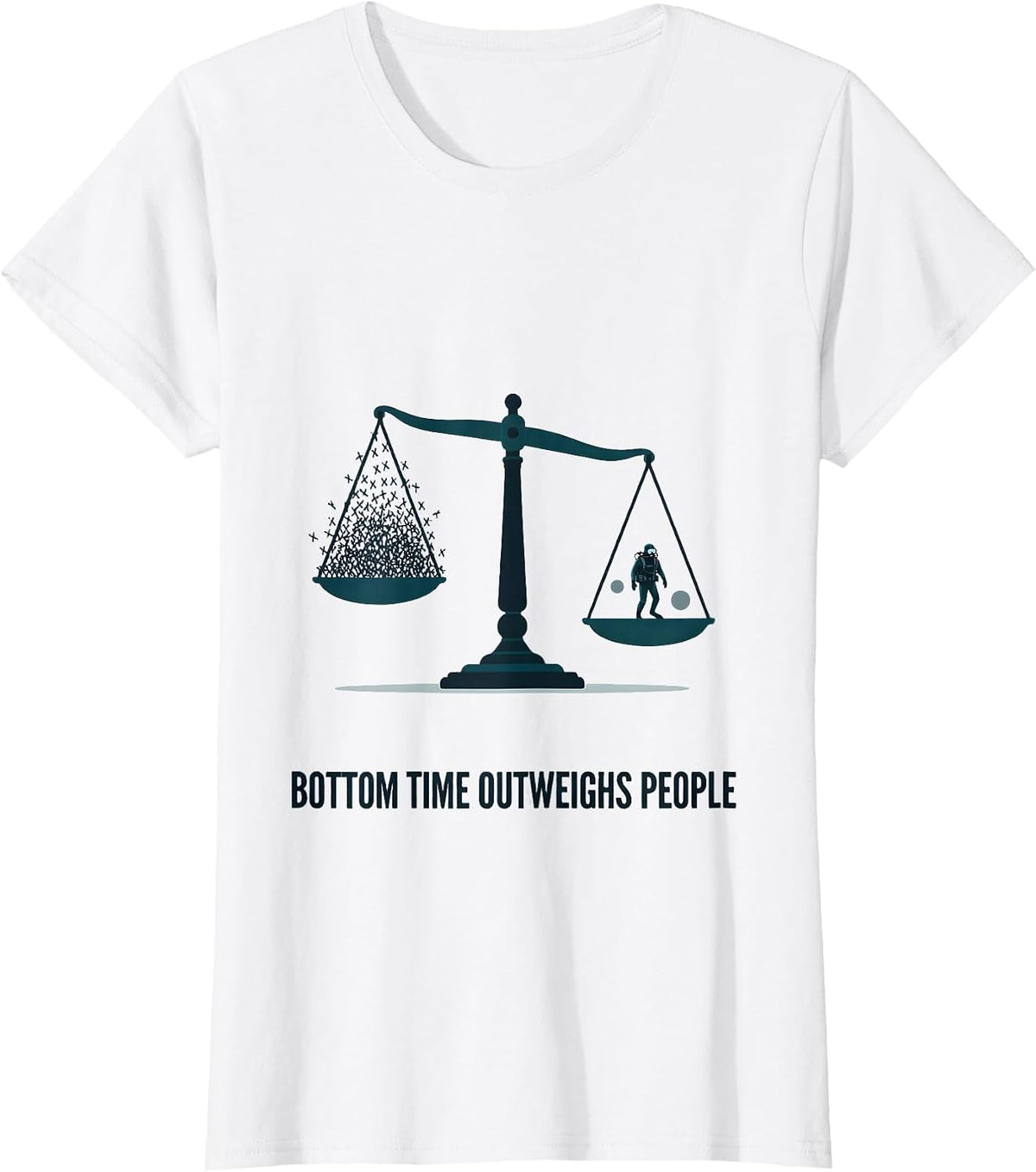 Bottom Time Outweighs People Funny Scuba Diver Gift T-Shirt - White