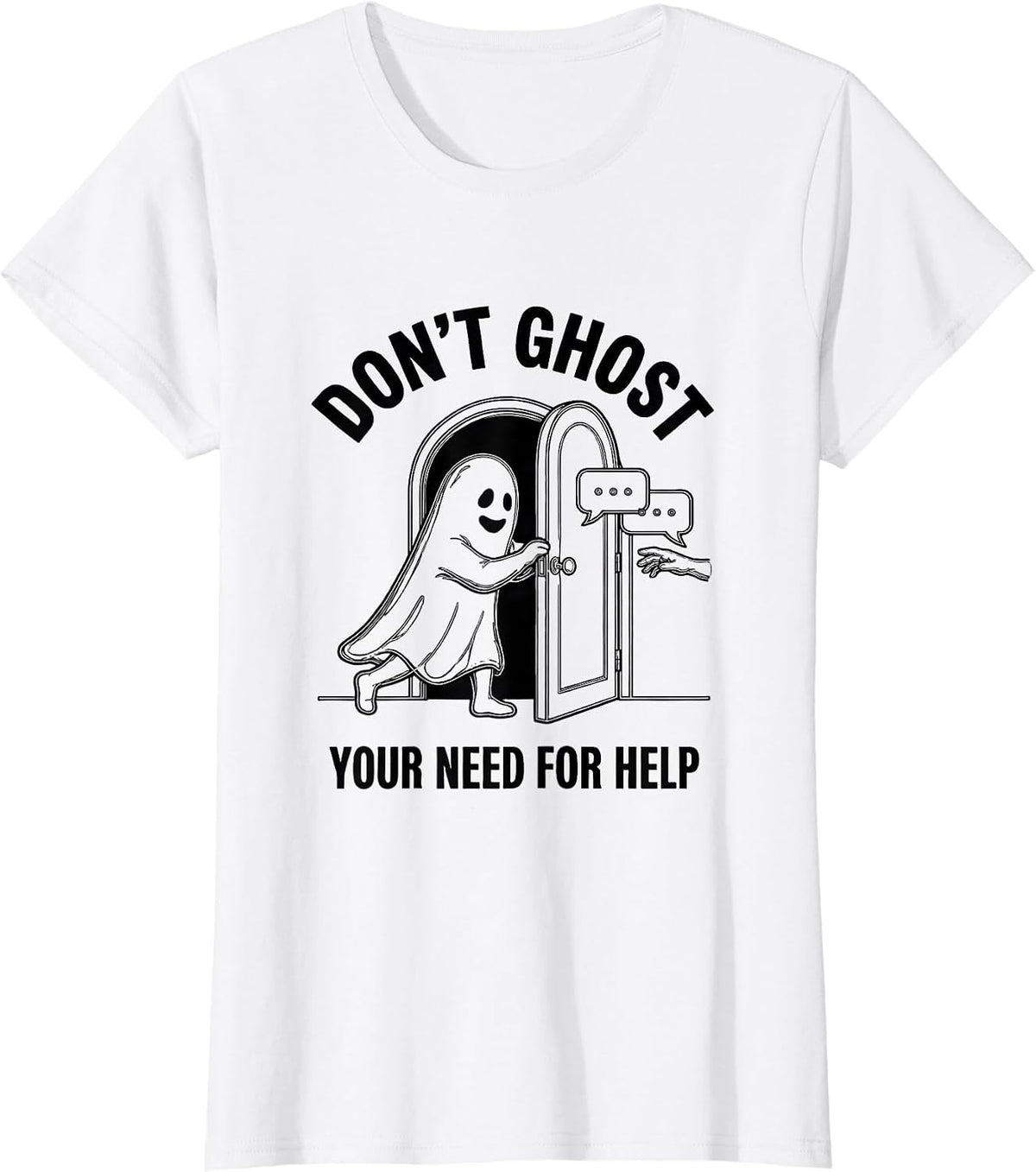 Don't Ghost Your Need for Help Supportive Humor Halloween T-Shirt - White