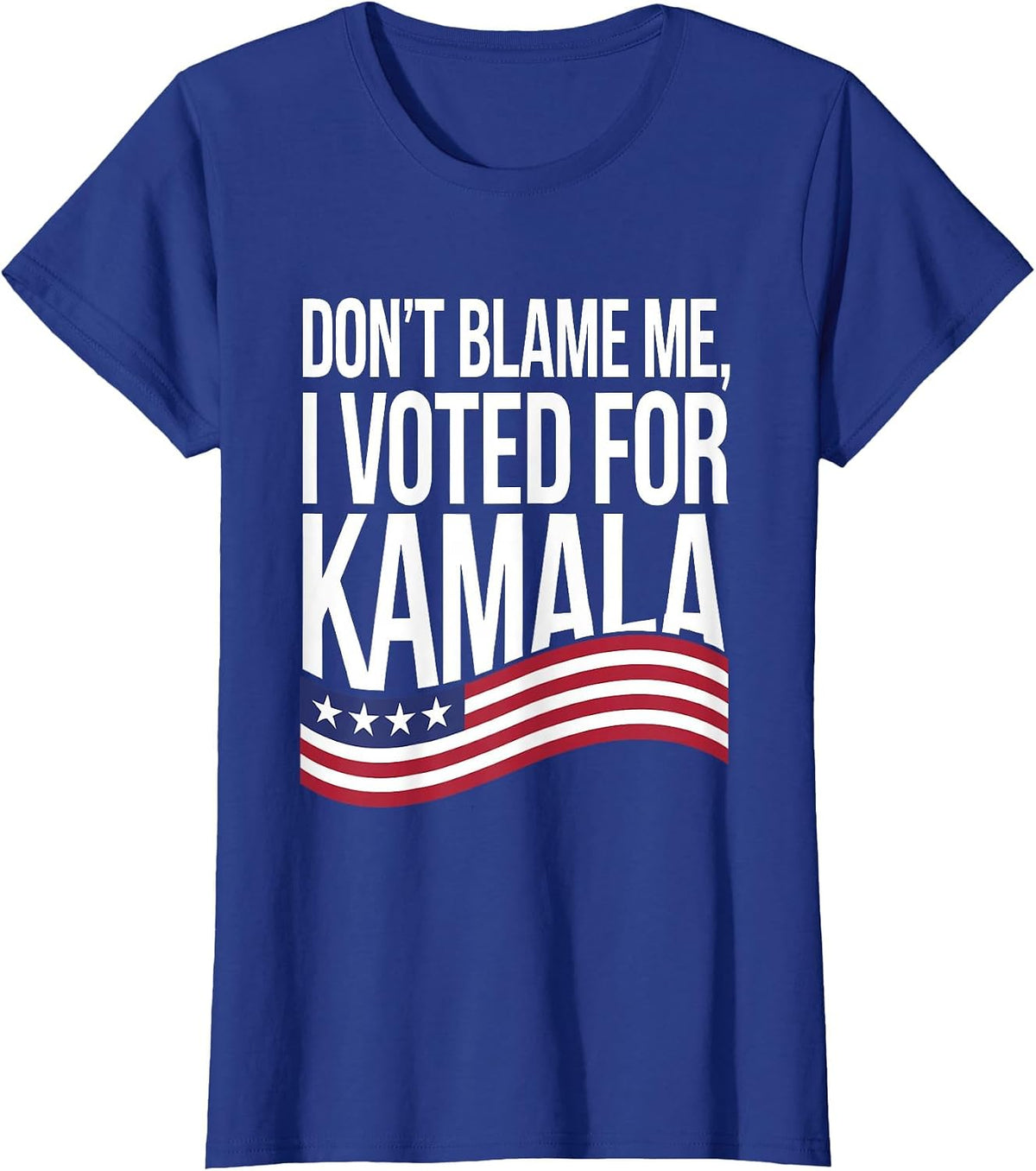 Don't Blame ME I Voted for Kamala 2024 USA Kamala Harris T-Shirt - Royal Blue