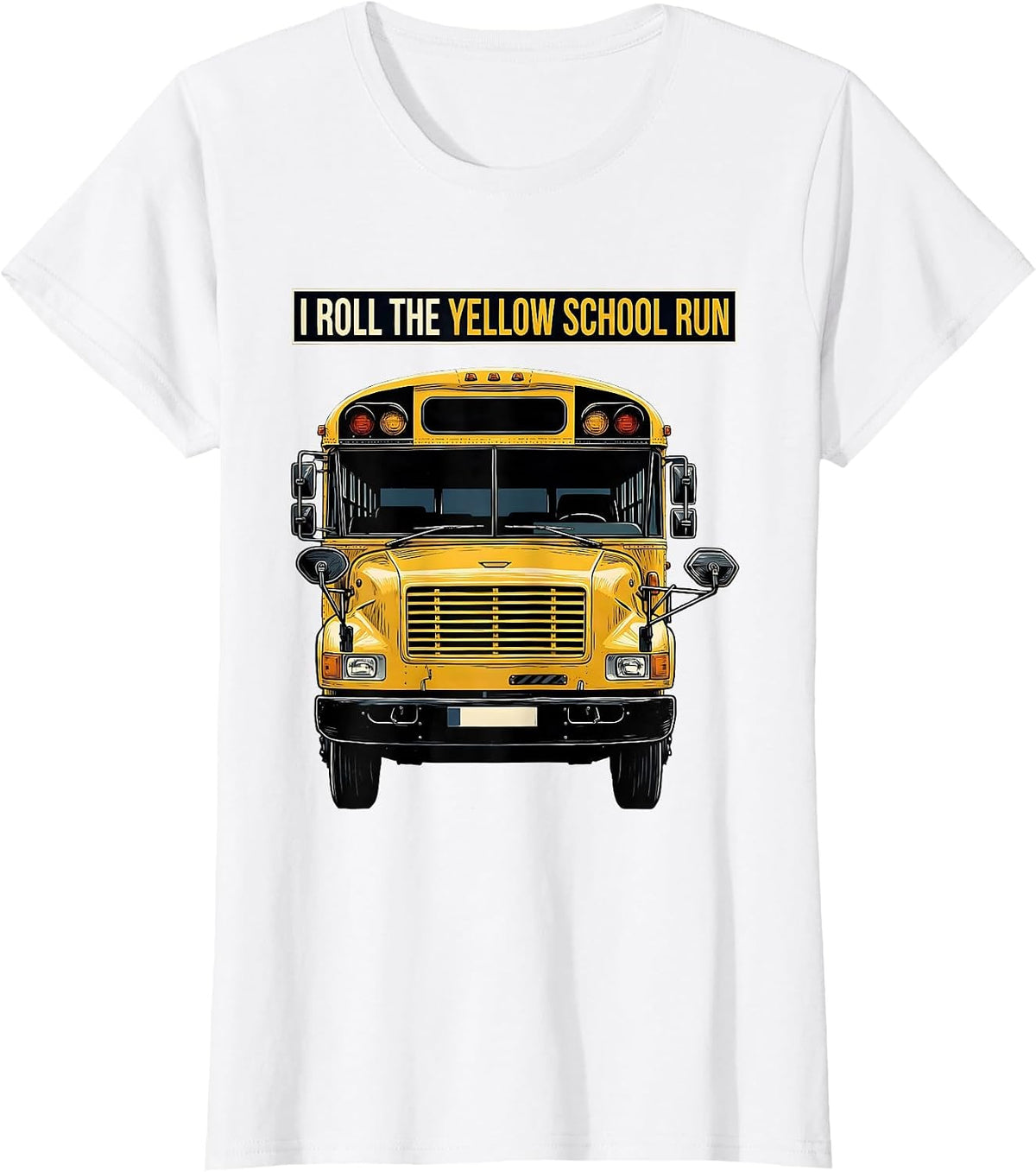 I Roll The Yellow School Run Funny School Bus Driver Humor T-Shirt - White