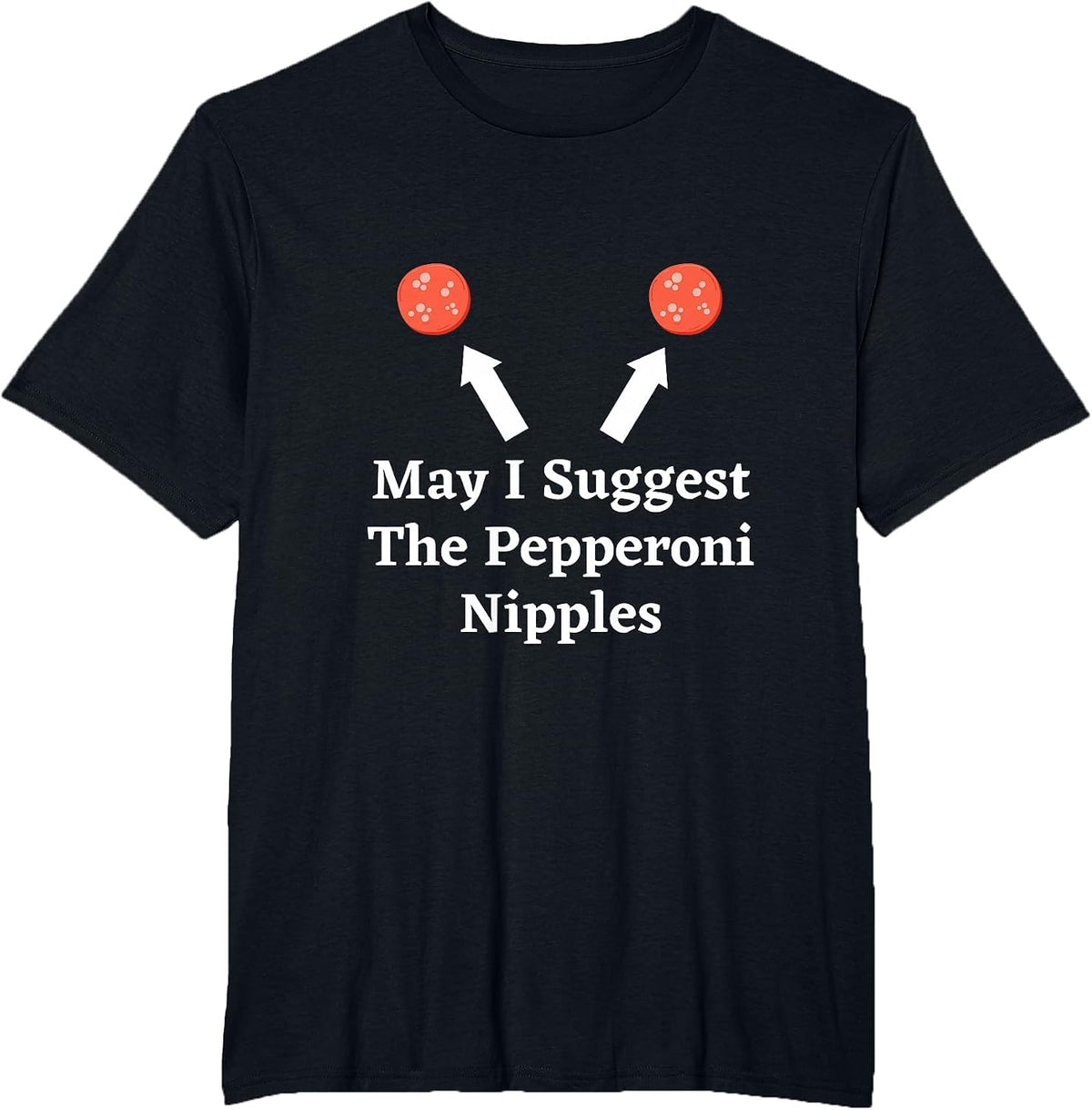 Graphic Fun Meat Apparel-May I Suggest The Pepperoni Nipples T-Shirt - Black