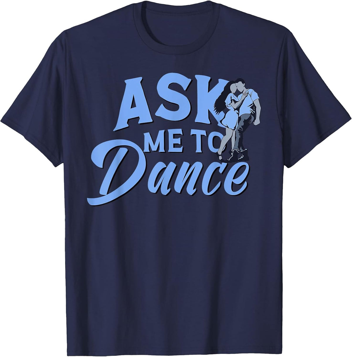 Ask Me to Dance, Social Dancing, Partner Dance T-Shirt - Navy Blue