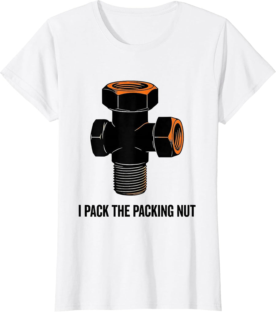 Women's I Pack The Packing Nut Funny Plumber Pipefitter Occupation T-Shirt - White