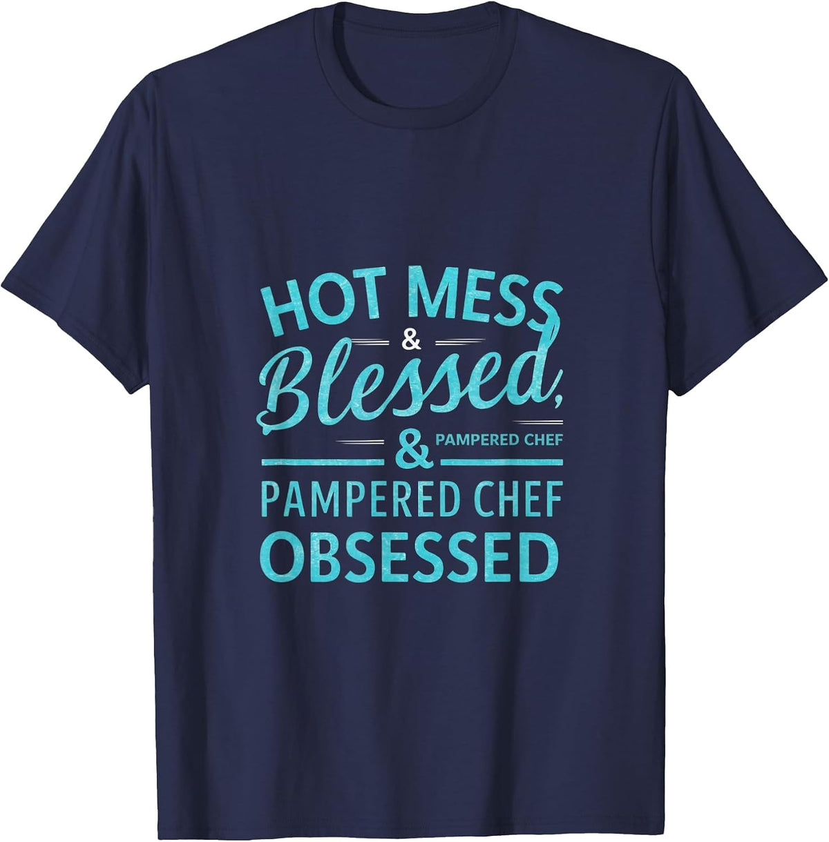 Hot Obsessed Pampered Chef Cook T-Shirt - Navy Blue