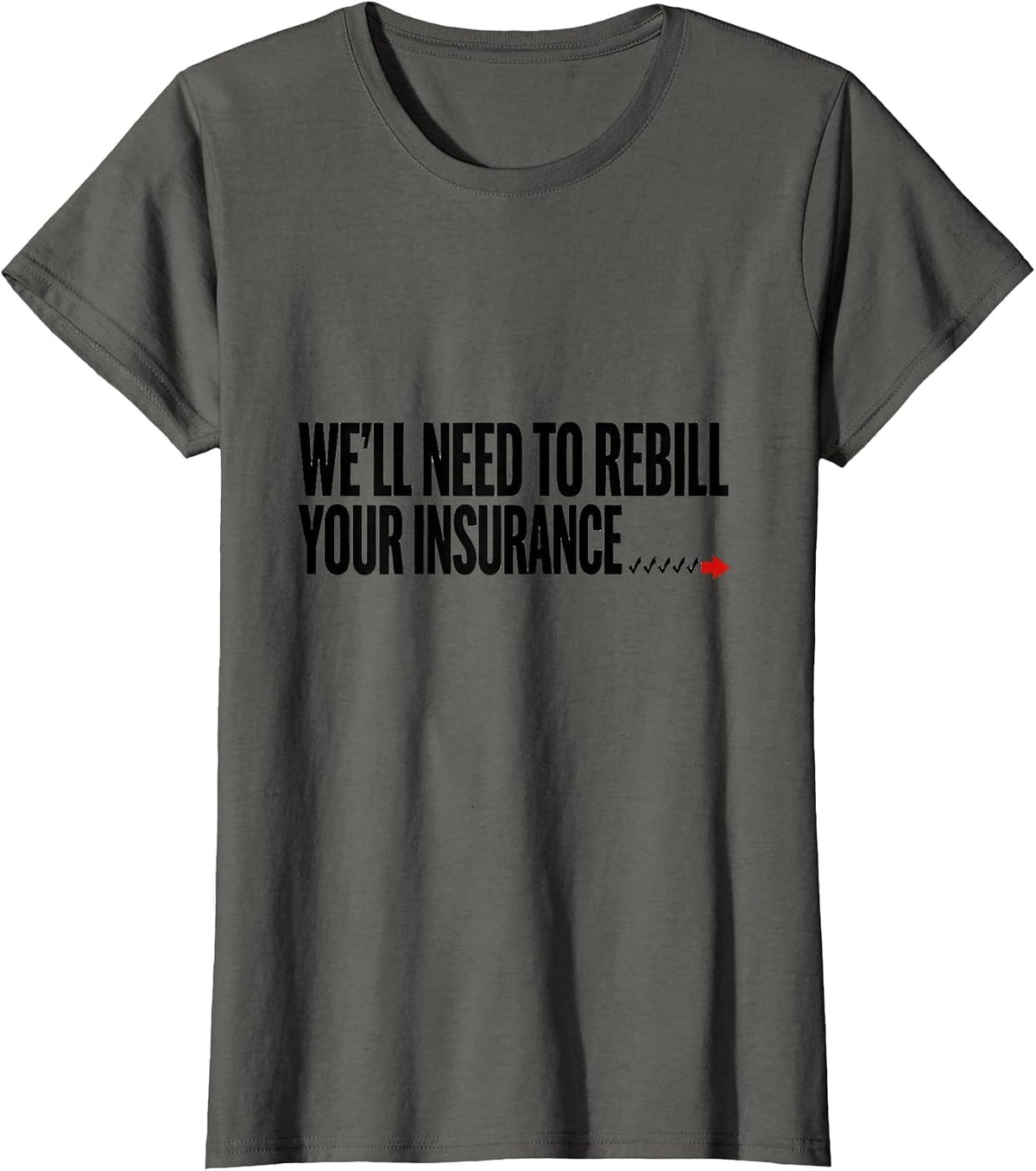 Women's We'll Need To Rebill Your Insurance Funny Pharmacy Tech T-Shirt - Asphalt Grey