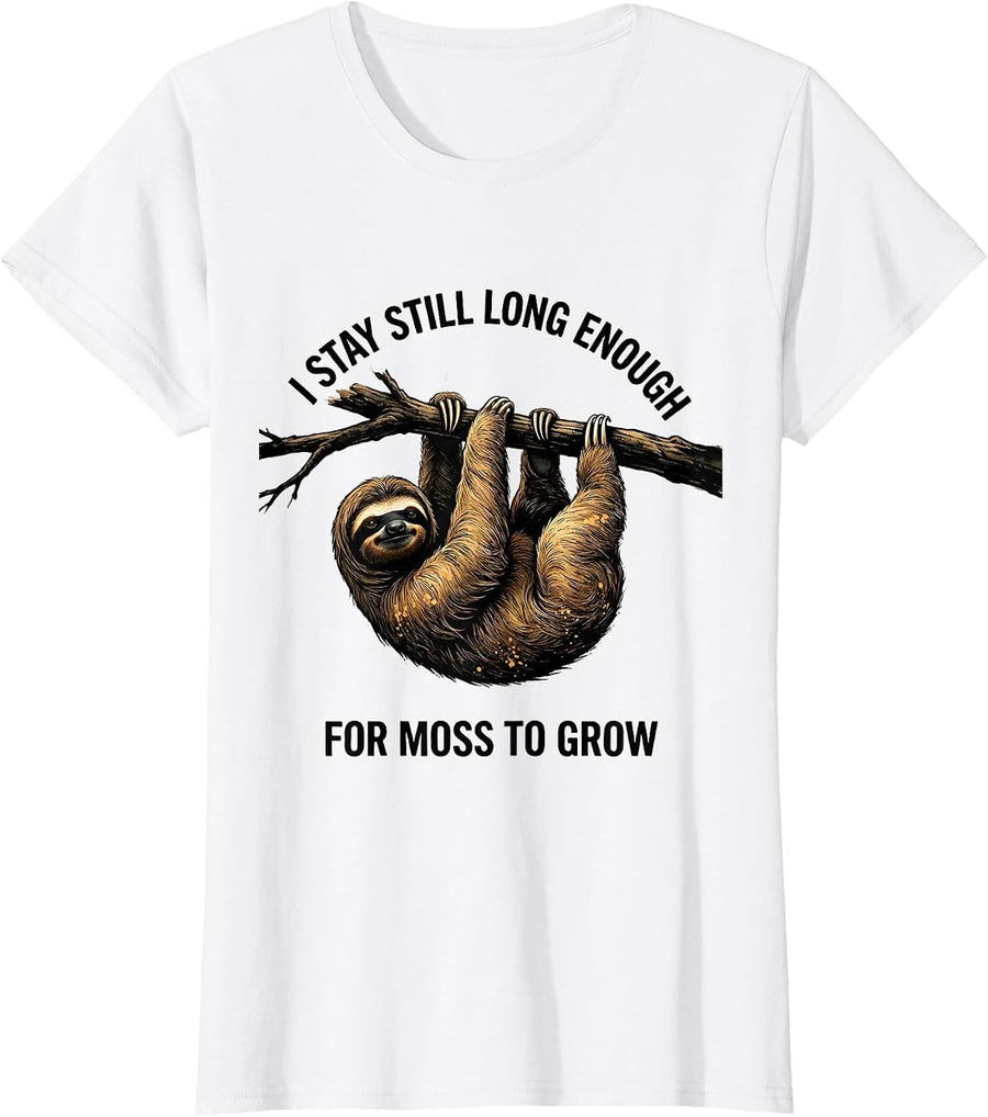 Women's I Stay Still Long Enough For Moss To Grow Funny Sloth Lover T-Shirt - White