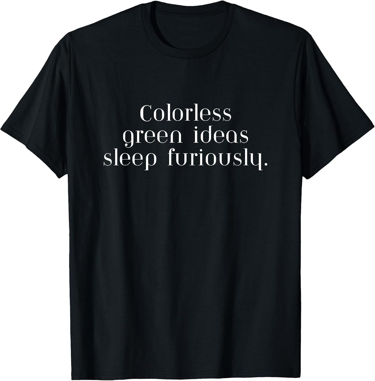 Colorless Green Ideas Sleep Furiously Funny Linguistics T-Shirt - Black