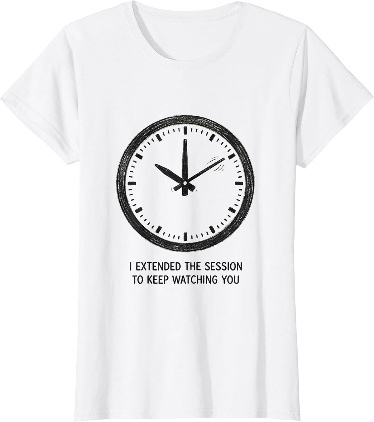 Women's I Extended The Session To Keep Watching You Dark Humor T-Shirt - White