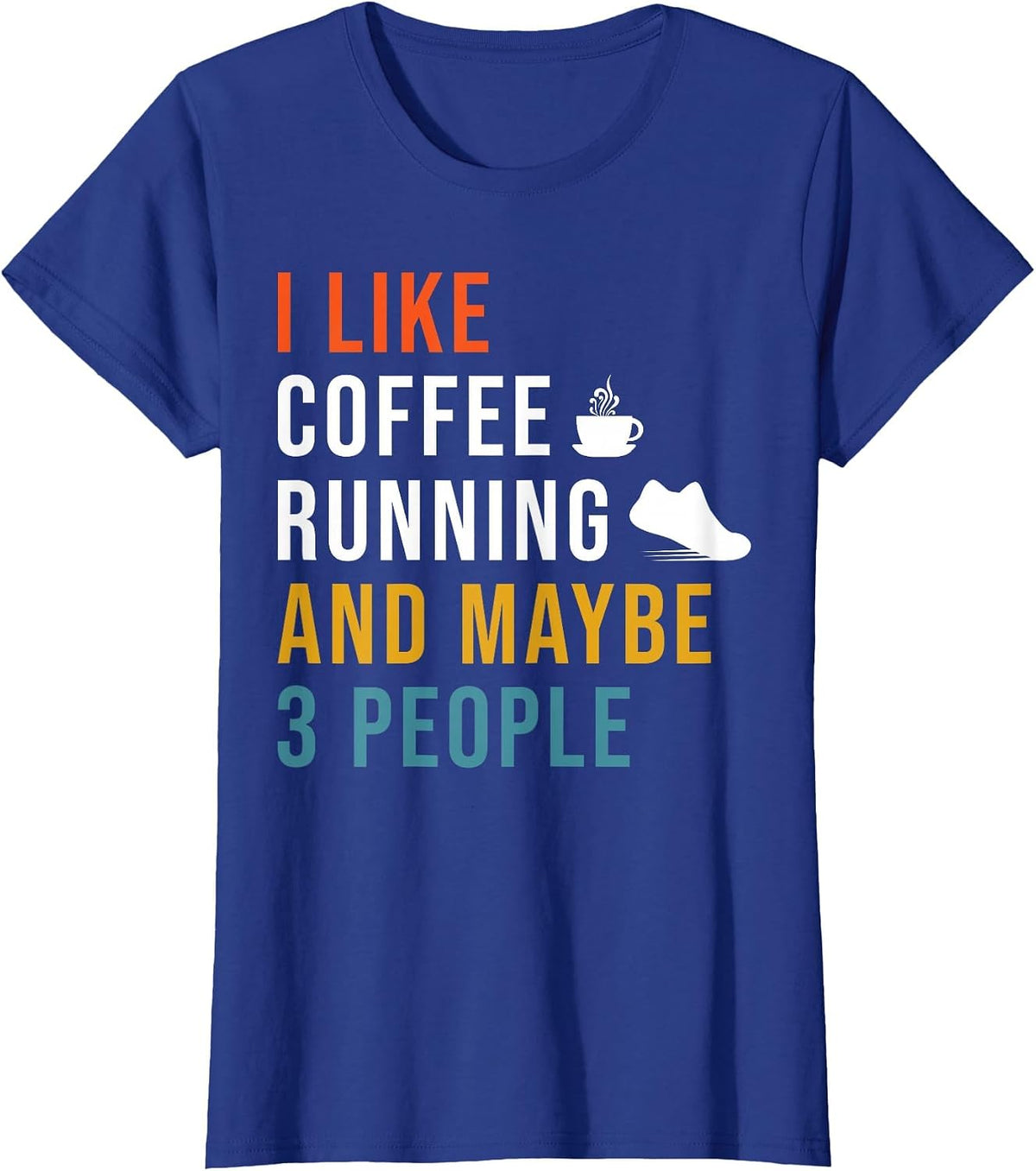 Funny I Like Coffee Running & Maybe 3 People Runner Caffeine T-Shirt - Royal Blue