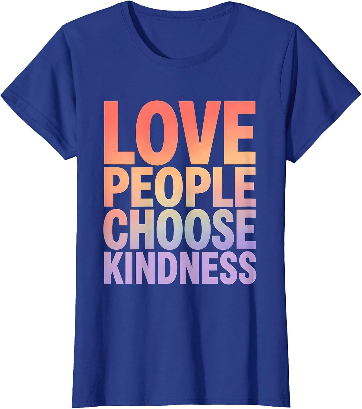 Women's Love People Choose Kindness Inspirational Design T-Shirt - Royal Blue