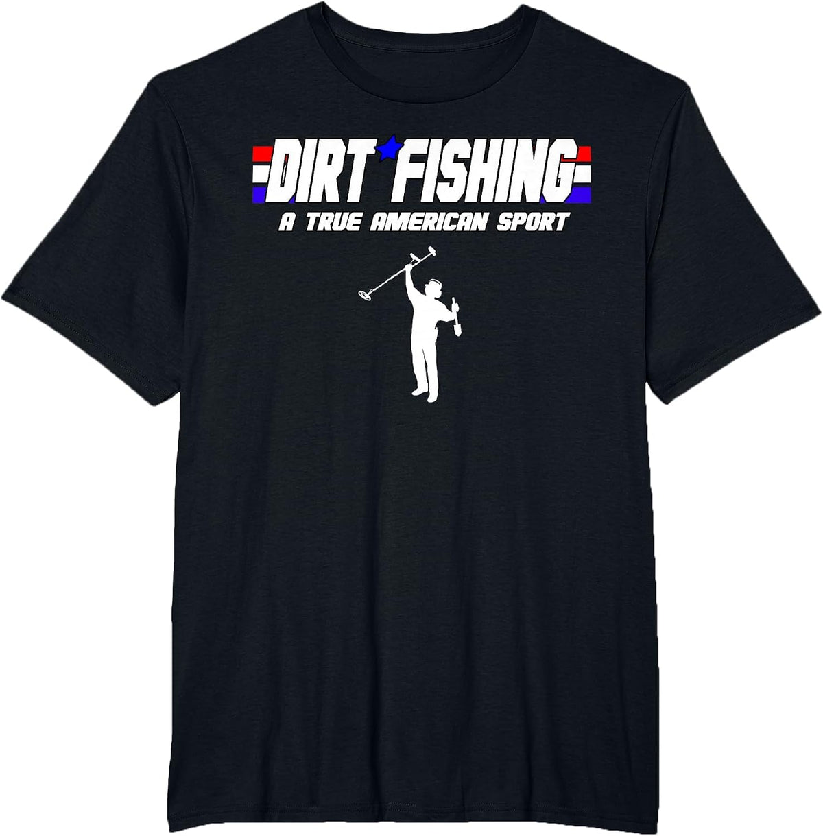 Metal Detecting Detection True American Sport Dirt Fishing T-Shirt - Black