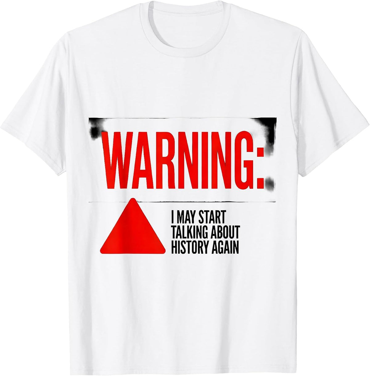 Men's Warning: I May Start Talking About History Again History T-Shirt - White