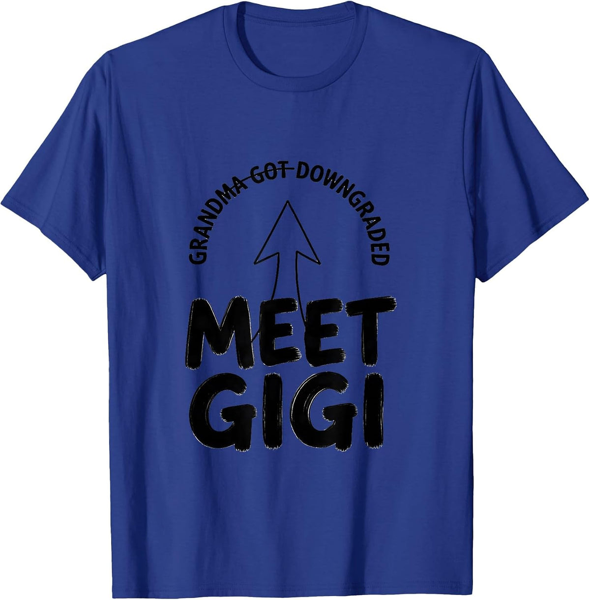 Grandma Got Downgraded Meet Gigi Funny Gigi Grandma Gift T-Shirt - Royal Blue