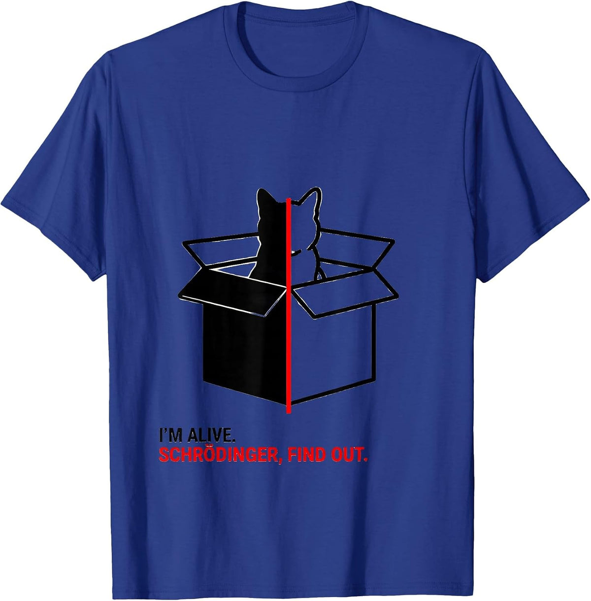 Men's I'm Alive Schrödinger Find Out Funny Physics Quantum Humor T-Shirt - Royal Blue