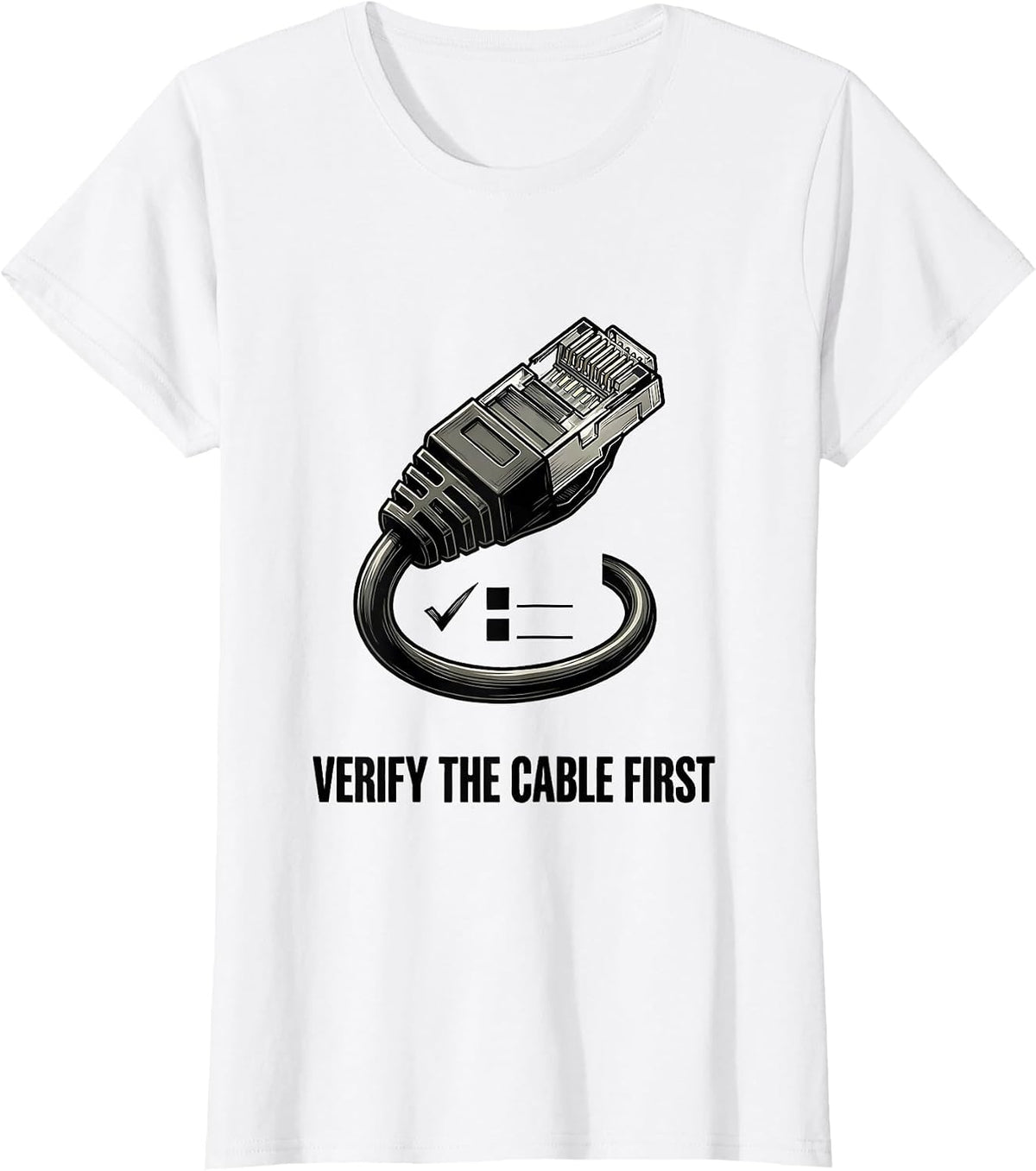 Verify The Cable First Funny IT Support Programmer Tech T-Shirt - White