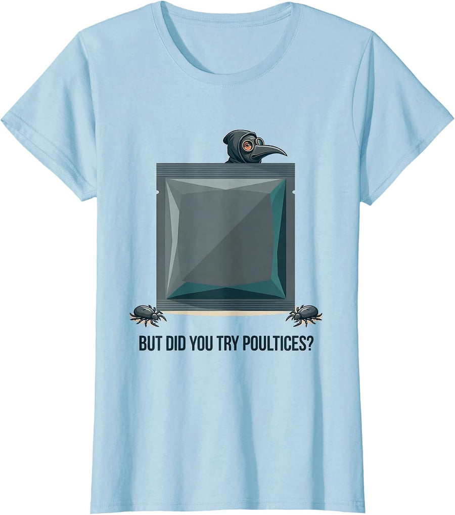Women's But Did You Try Poultices Dark Humor Plague Doctor Medical T-Shirt - Baby Blue