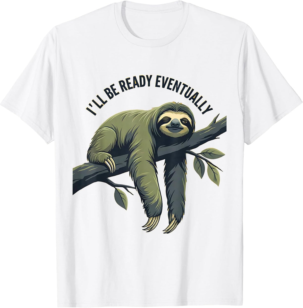 Men's I'll Be Ready Eventually Funny Sloth Lover Lazy Humor T-Shirt - White