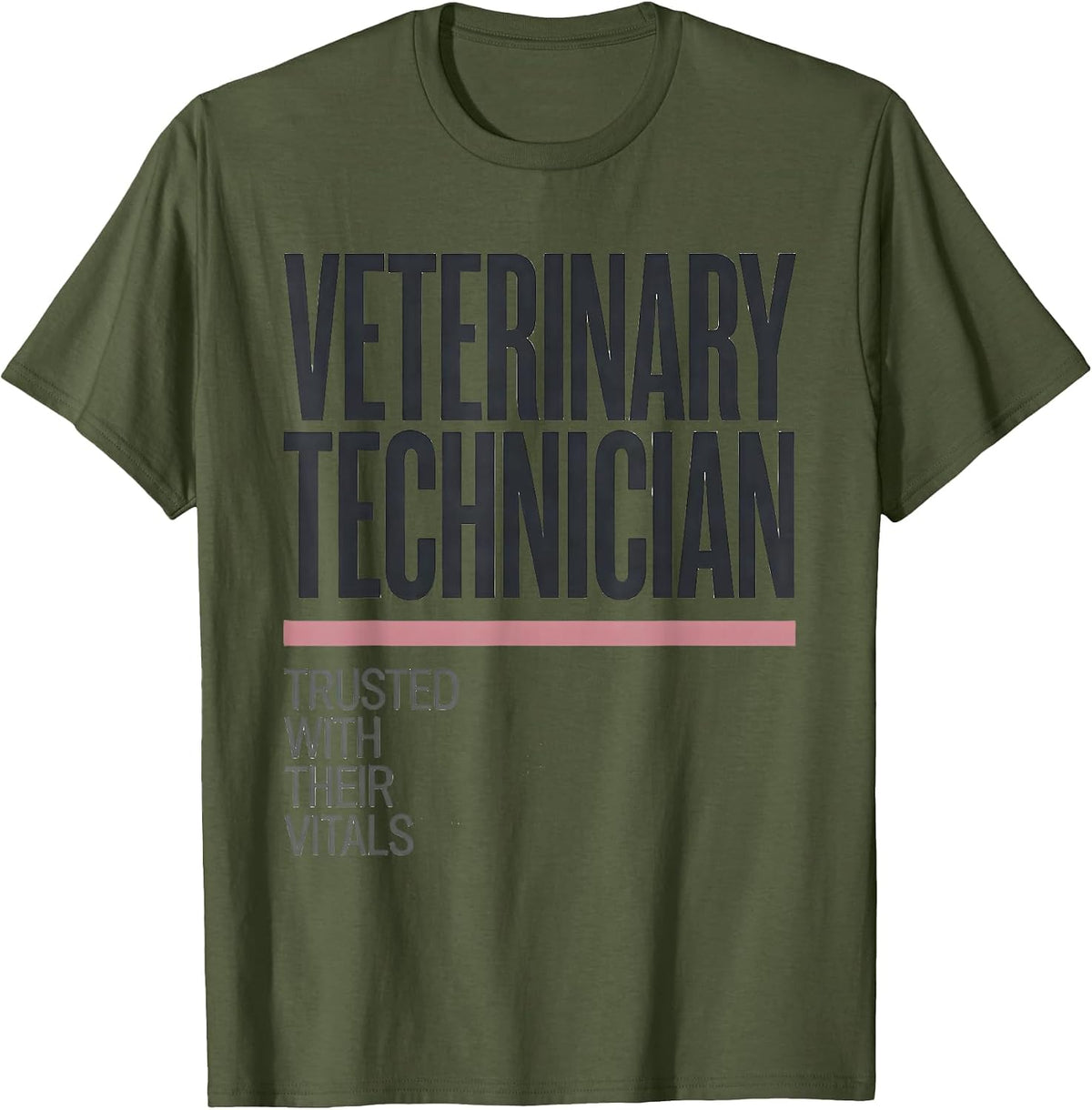 Men's Veterinary Technician Trusted With Their Vitals Vet Tech T-Shirt - Olive Green