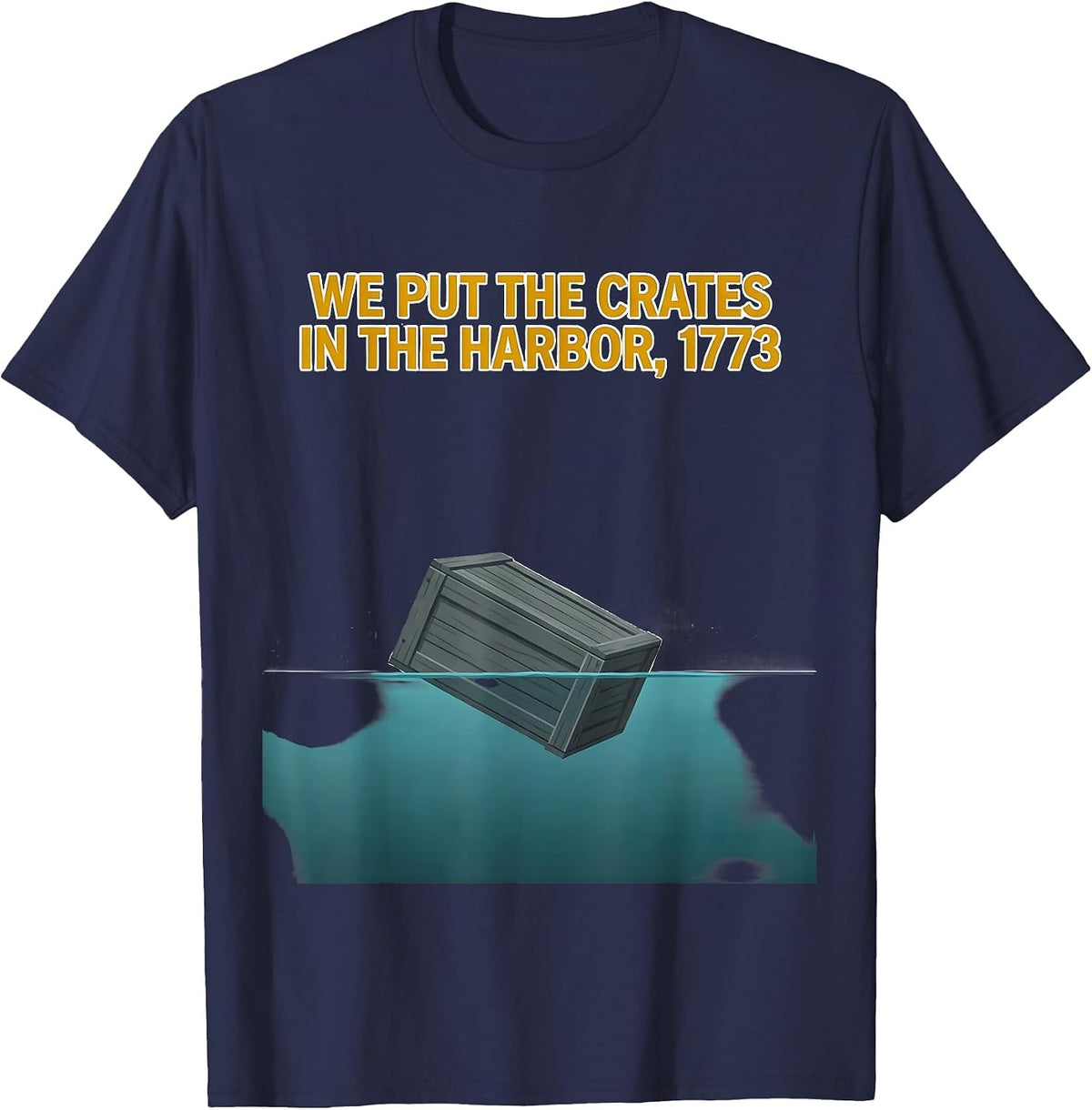 Men's We Put The Crates In The Harbor, 1773 Funny History Teacher T-Shirt - Navy Blue